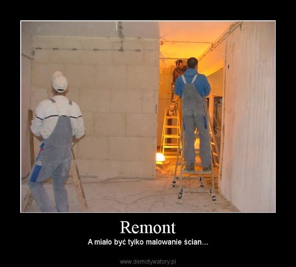 Remont – A miało być tylko malowanie ścian... 