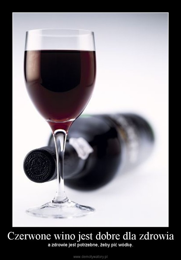 Czerwone wino jest dobre dla zdrowia