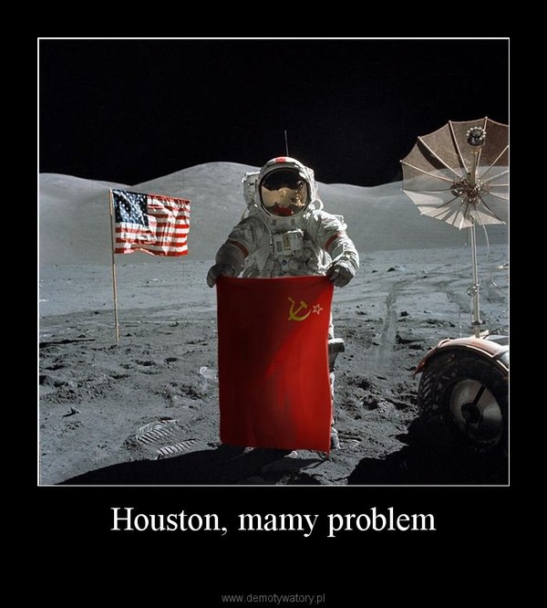 Houston, mamy problem –  