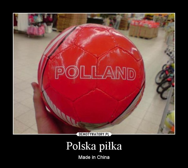 Polska piłka – Made in China 