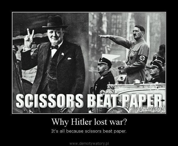 Why Hitler lost war? – It's all because scissors beat paper.  