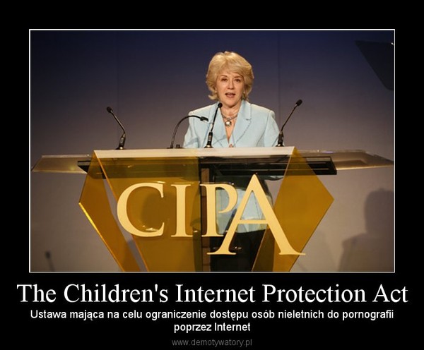 The Children's Internet Protection Act – Ustawa mająca na celu ograniczenie dostępu osób nieletnich do pornografiipoprzez Internet 
