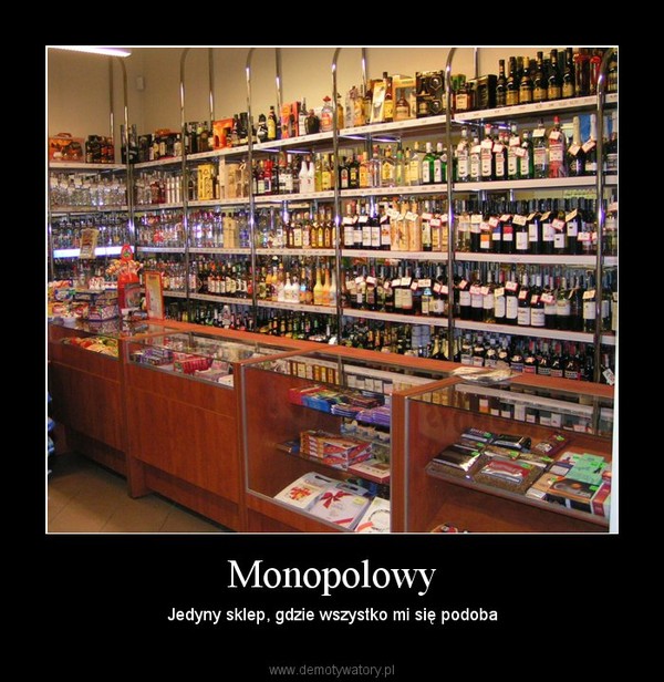 Monopolowy – Jedyny sklep, gdzie wszystko mi się podoba 