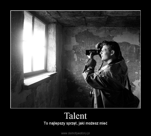 Talent – To najlepszy sprzęt, jaki możesz mieć 