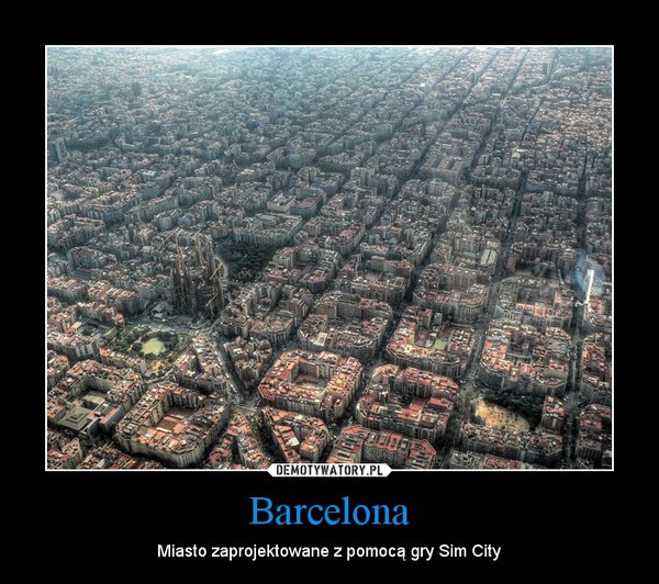 Barcelona – Miasto zaprojektowane z pomocą gry Sim City 
