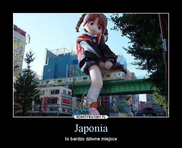 Japonia – to bardzo dziwne miejsce 