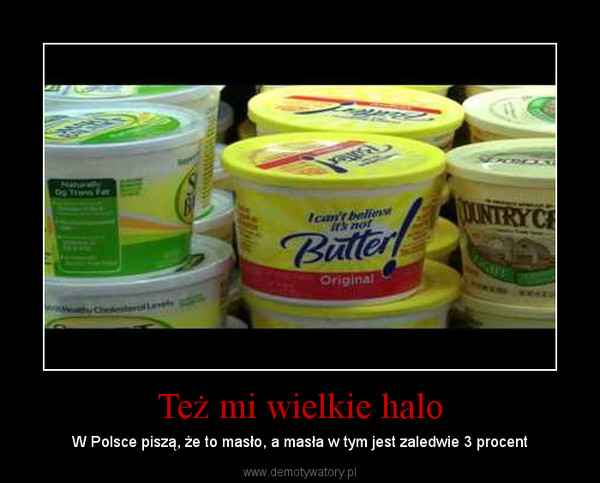 Też mi wielkie halo – W Polsce piszą, że to masło, a masła w tym jest zaledwie 3 procent 