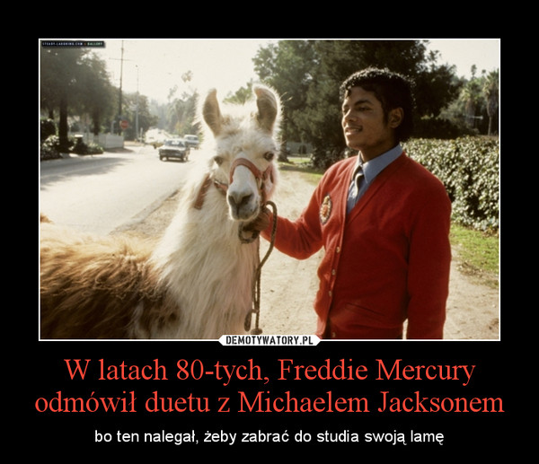 W latach 80-tych, Freddie Mercury odmówił duetu z Michaelem Jacksonem