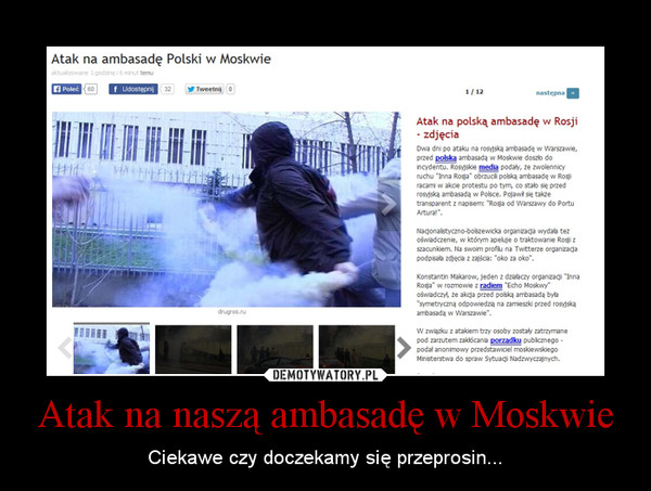 Atak na naszą ambasadę w Moskwie – Ciekawe czy doczekamy się przeprosin... 