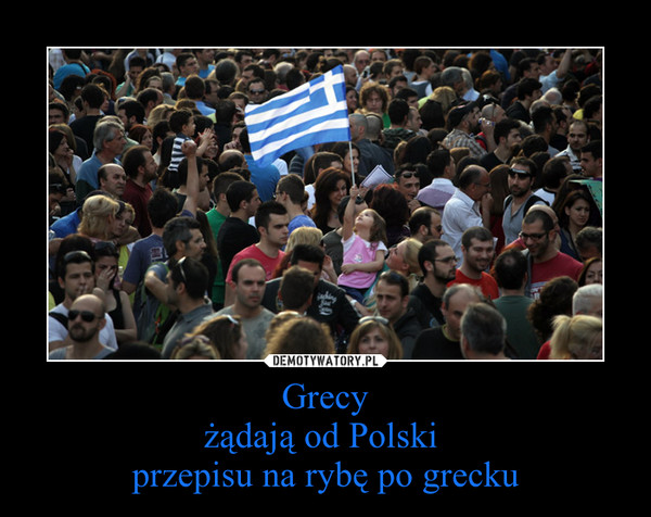 Grecyżądają od Polski przepisu na rybę po grecku –  