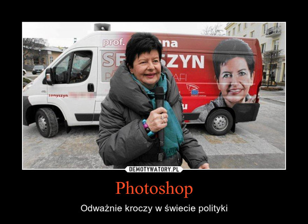 Photoshop – Odważnie kroczy w świecie polityki 