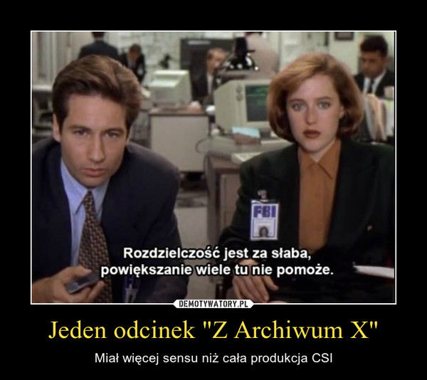 Jeden odcinek "Z Archiwum X" – Miał więcej sensu niż cała produkcja CSI 