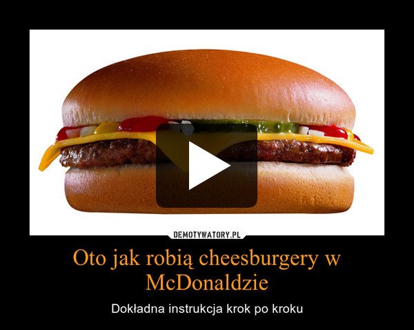 Oto jak robią cheesburgery w McDonaldzie