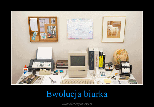 Ewolucja biurka –  