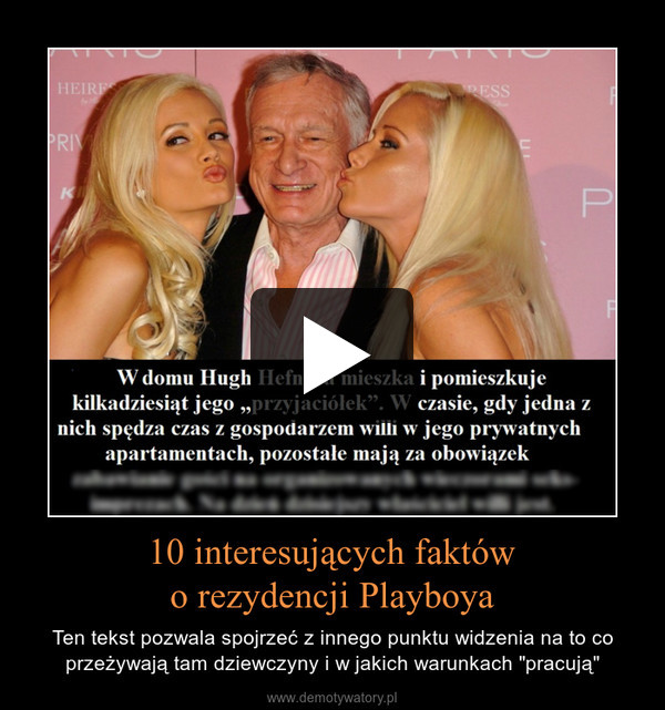 10 interesujących faktówo rezydencji Playboya – Ten tekst pozwala spojrzeć z innego punktu widzenia na to co przeżywają tam dziewczyny i w jakich warunkach "pracują" 