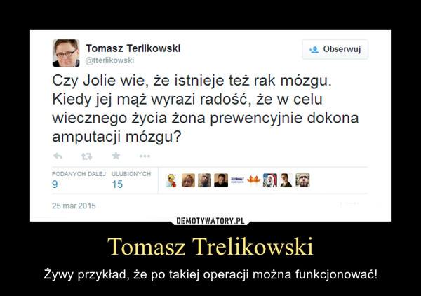 Tomasz Trelikowski – Żywy przykład, że po takiej operacji można funkcjonować! 