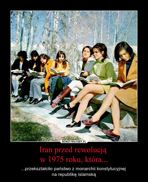 Iran przed rewolucją w 1975 roku, która... – ...przekształciło państwo z monarchii konstytucyjnej na republikę islamską 
