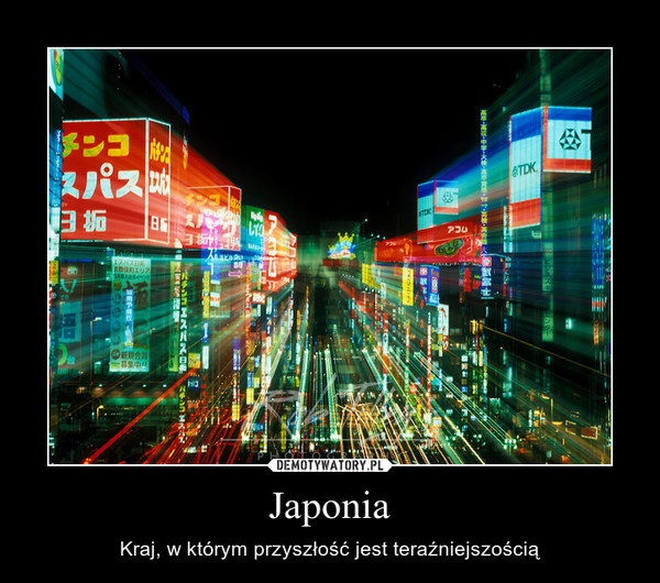 Japonia – Kraj, w którym przyszłość jest teraźniejszością 