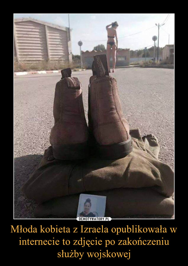 Młoda kobieta z Izraela opublikowała w internecie to zdjęcie po zakończeniu służby wojskowej –  
