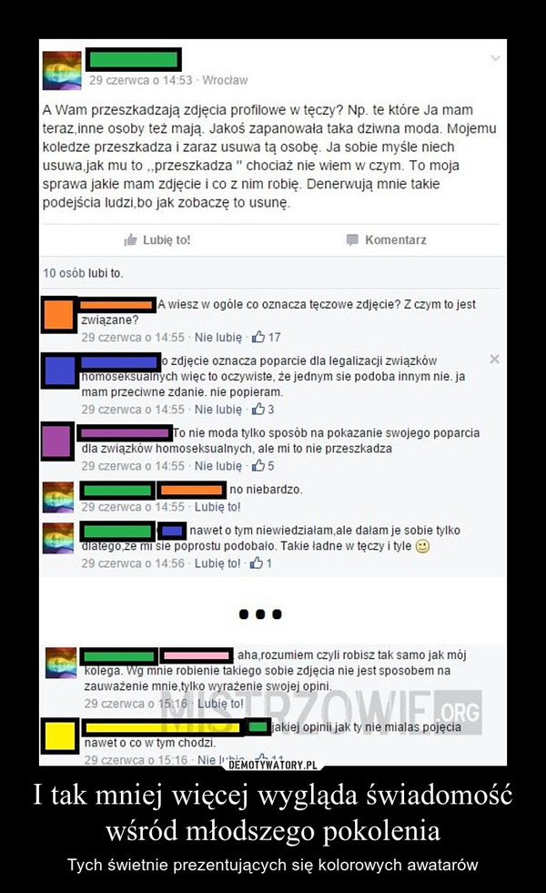 I tak mniej więcej wygląda świadomość wśród młodszego pokolenia – Tych świetnie prezentujących się kolorowych awatarów 