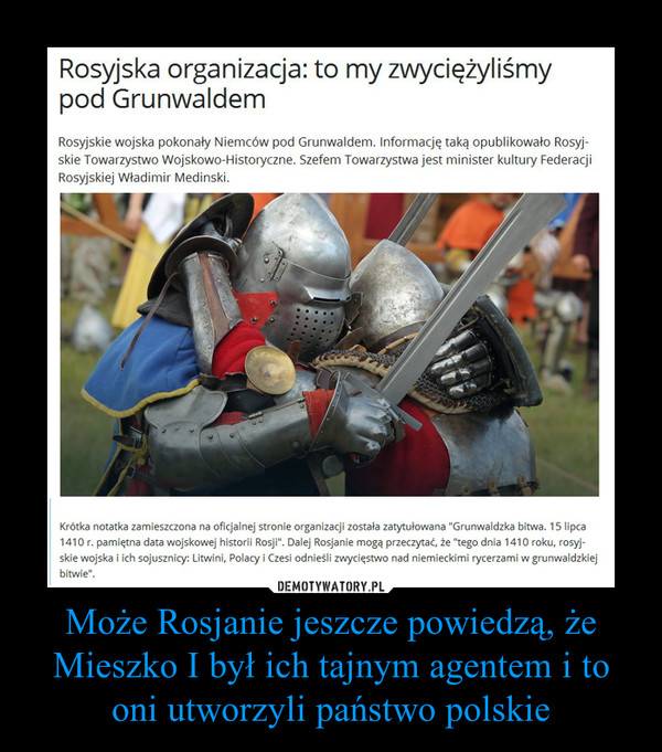 Może Rosjanie jeszcze powiedzą, że Mieszko I był ich tajnym agentem i to oni utworzyli państwo polskie –  