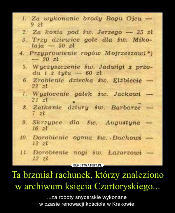 Ta brzmiał rachunek, którzy znaleziono w archiwum księcia Czartoryskiego... – ...za roboty snycerskie wykonane w czasie renowacji kościoła w Krakowie. 