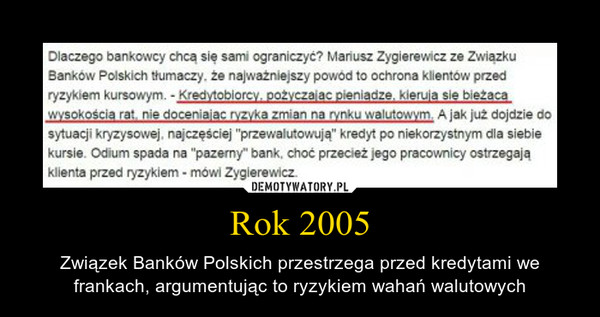 Rok 2005 – Związek Banków Polskich przestrzega przed kredytami we frankach, argumentując to ryzykiem wahań walutowych 