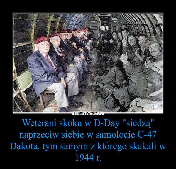 Weterani skoku w D-Day "siedzą" naprzeciw siebie w samolocie C-47 Dakota, tym samym z którego skakali w 1944 r.
