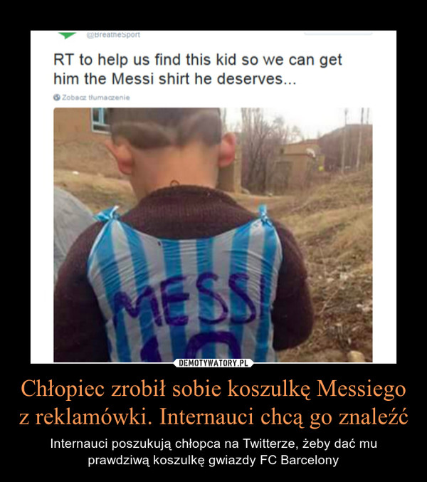 Chłopiec zrobił sobie koszulkę Messiego z reklamówki. Internauci chcą go znaleźć – Internauci poszukują chłopca na Twitterze, żeby dać mu prawdziwą koszulkę gwiazdy FC Barcelony 