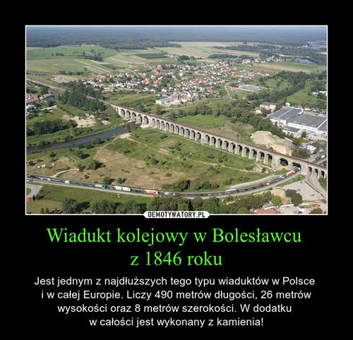 Wiadukt kolejowy w Bolesławcu 
z 1846 roku