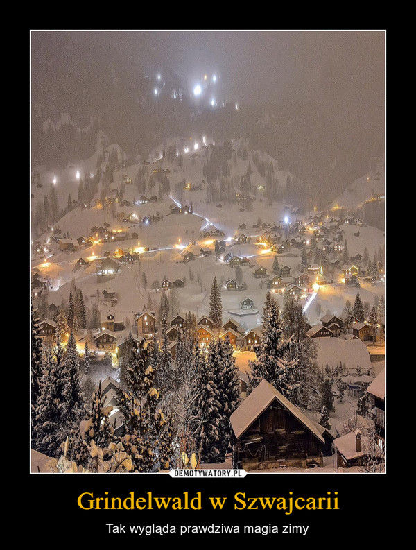 Grindelwald w Szwajcarii – Tak wygląda prawdziwa magia zimy 