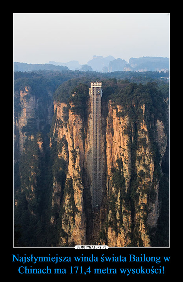 Najsłynniejsza winda świata Bailong w Chinach ma 171,4 metra wysokości!