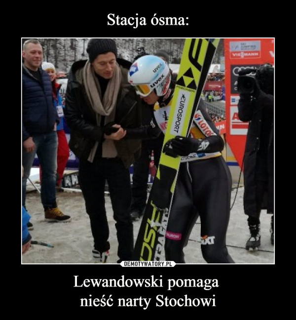 Stacja ósma: Lewandowski pomaga 
nieść narty Stochowi