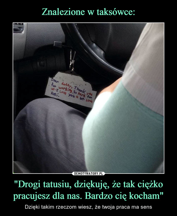 Znalezione w taksówce: "Drogi tatusiu, dziękuję, że tak ciężko pracujesz dla nas. Bardzo cię kocham"