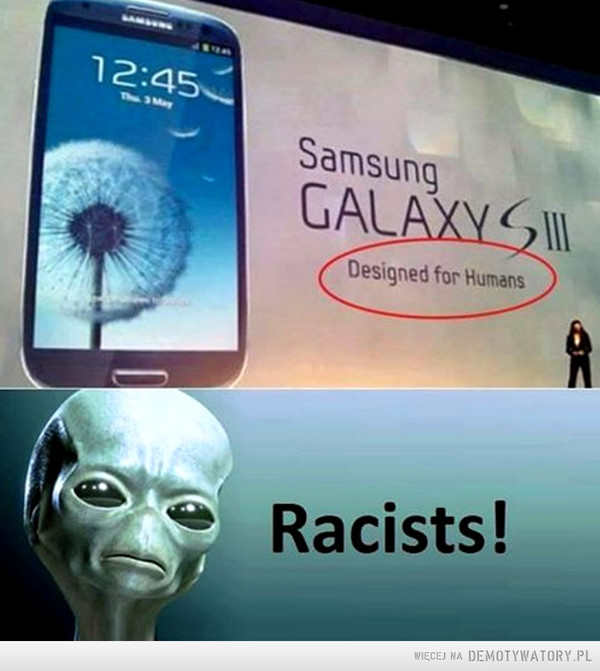 Tylko dla ludzi –  Samsung Galaxy S III Designed for HUmans Racist!