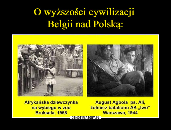  –  Afrykańska dziewczynkana wybiegu w zooBruksela, 1958August Agbola ps. Ali,żołnierz batalionu AK „Iwo”Warszawa, 1944