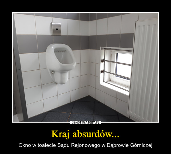 Kraj absurdów... – Okno w toalecie Sądu Rejonowego w Dąbrowie Górniczej 