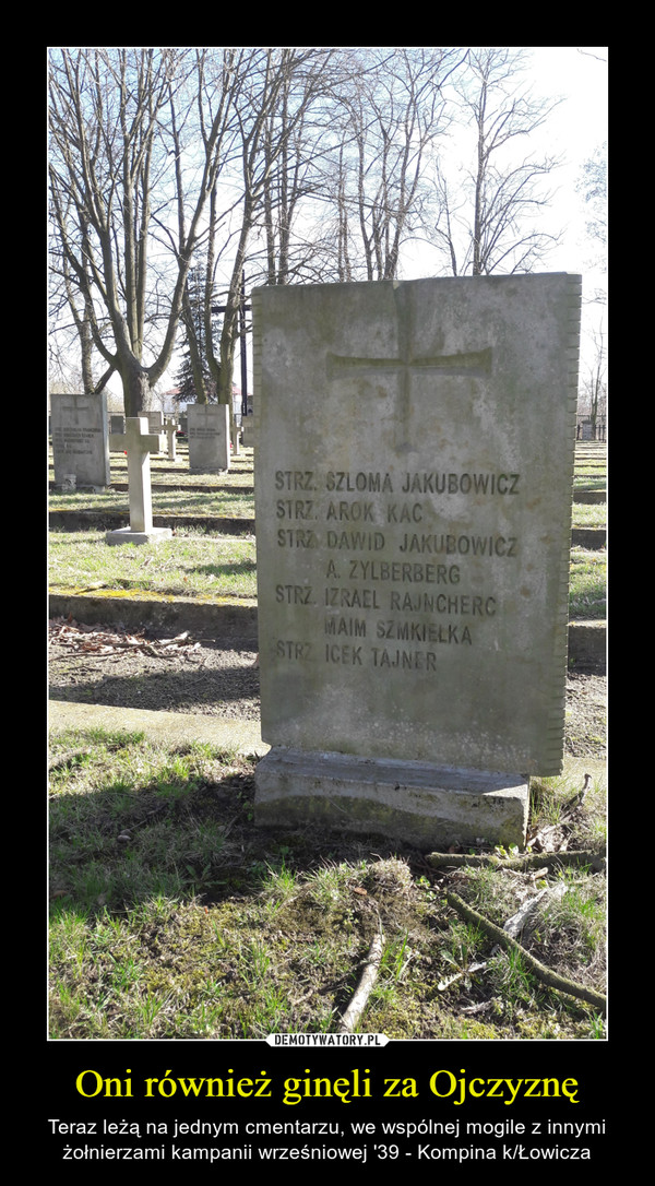 Oni również ginęli za Ojczyznę – Teraz leżą na jednym cmentarzu, we wspólnej mogile z innymi żołnierzami kampanii wrześniowej '39 - Kompina k/Łowicza 