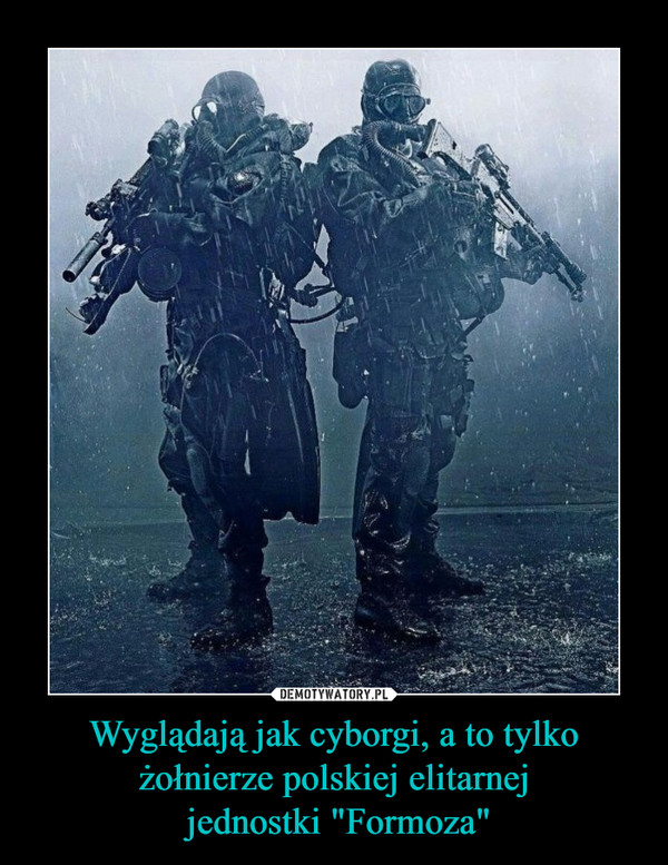 Wyglądają jak cyborgi, a to tylko żołnierze polskiej elitarnej jednostki "Formoza" –  