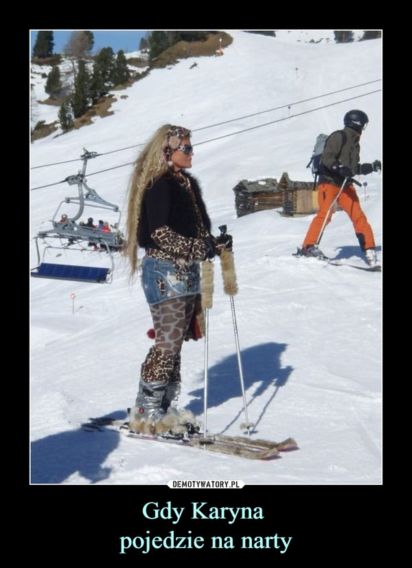 Gdy Karyna pojedzie na narty –  