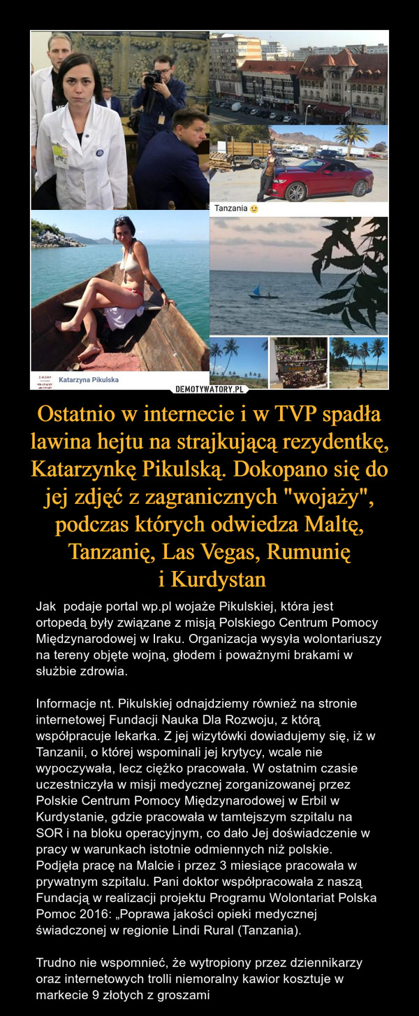 Ostatnio w internecie i w TVP spadła lawina hejtu na strajkującą rezydentkę, Katarzynkę Pikulską. Dokopano się do jej zdjęć z zagranicznych "wojaży", podczas których odwiedza Maltę, Tanzanię, Las Vegas, Rumunię
 i Kurdystan
