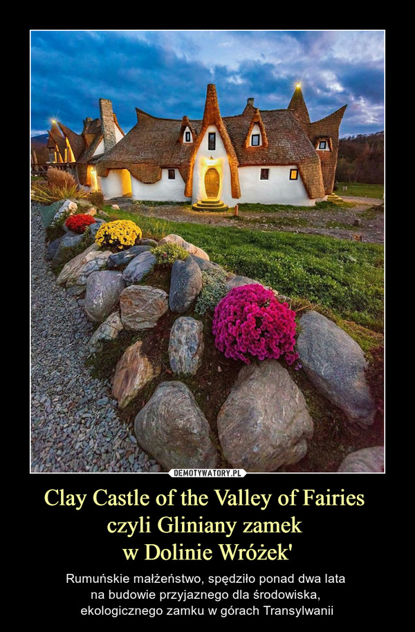 Clay Castle of the Valley of Fairies 
czyli Gliniany zamek 
w Dolinie Wróżek'