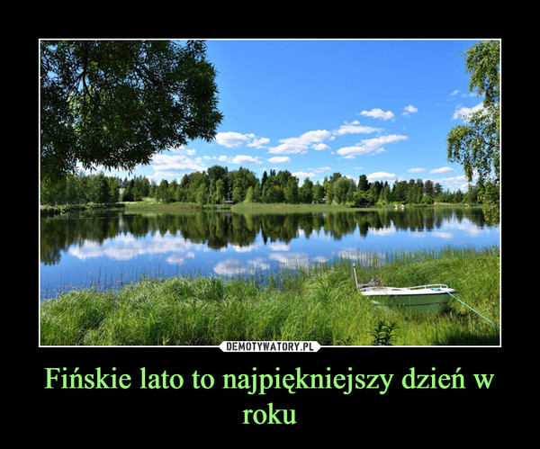 Fińskie lato to najpiękniejszy dzień w roku –  