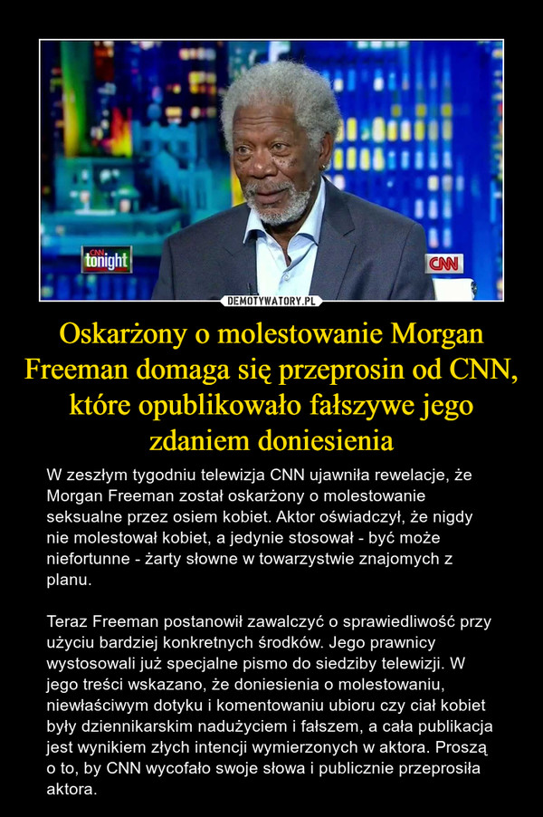 Oskarżony o molestowanie Morgan Freeman domaga się przeprosin od CNN, które opublikowało fałszywe jego zdaniem doniesienia