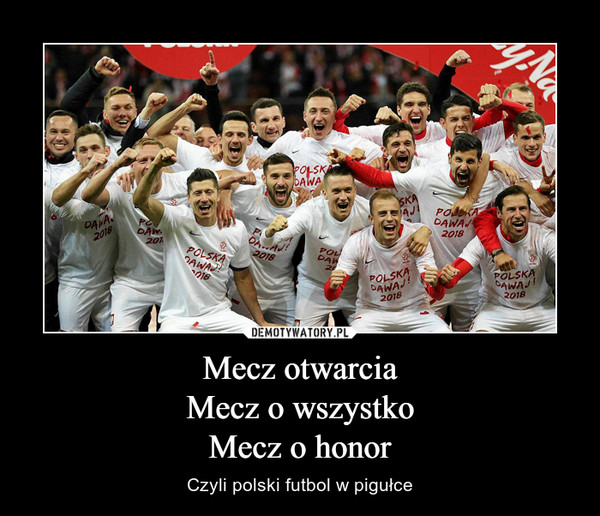 Mecz otwarciaMecz o wszystkoMecz o honor – Czyli polski futbol w pigułce 