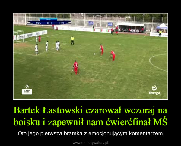 Bartek Łastowski czarował wczoraj na boisku i zapewnił nam ćwierćfinał MŚ – Oto jego pierwsza bramka z emocjonującym komentarzem 
