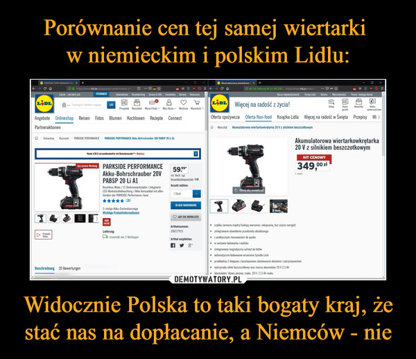 Porównanie cen tej samej wiertarki 
w niemieckim i polskim Lidlu: Widocznie Polska to taki bogaty kraj, że stać nas na dopłacanie, a Niemców - nie