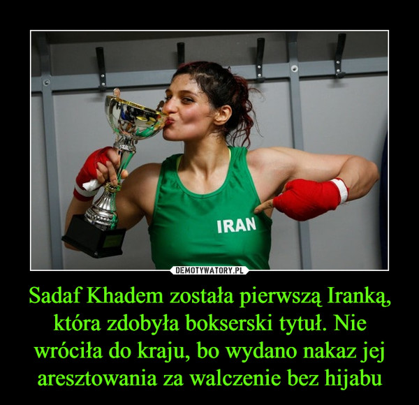 Sadaf Khadem została pierwszą Iranką, która zdobyła bokserski tytuł. Nie wróciła do kraju, bo wydano nakaz jej aresztowania za walczenie bez hijabu –  