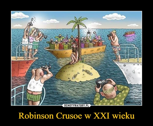 Robinson Crusoe w XXI wieku –  