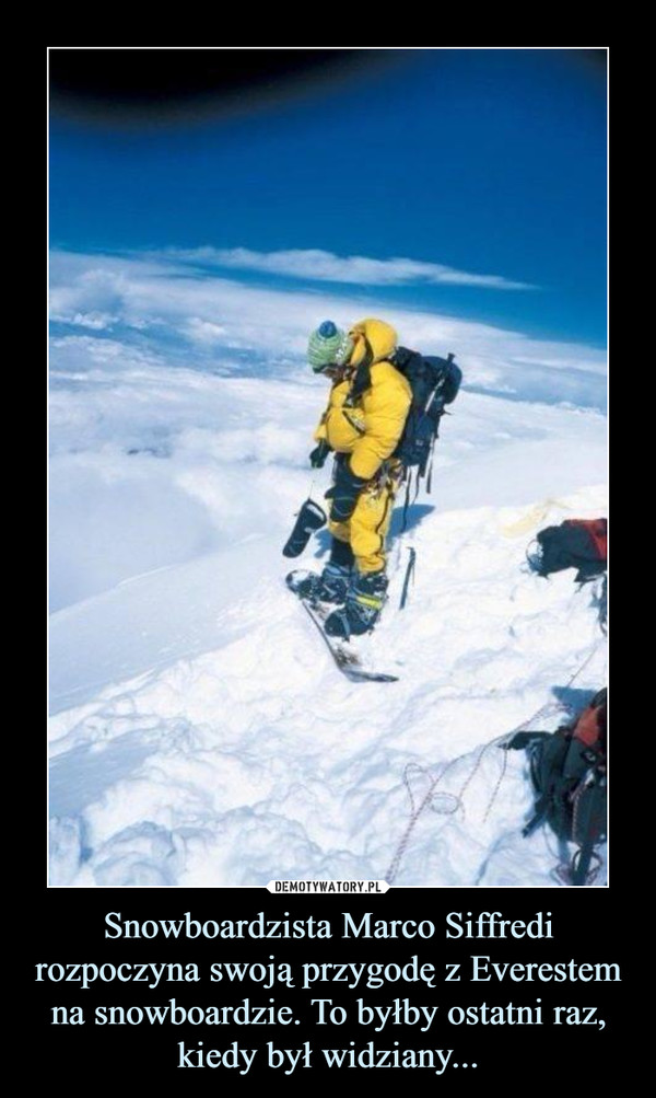 Snowboardzista Marco Siffredi rozpoczyna swoją przygodę z Everestem na snowboardzie. To byłby ostatni raz, kiedy był widziany... –  